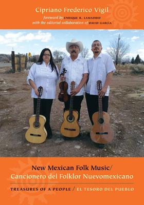 New Mexican Folk Music/Cancionero del Folklor Nuevomexicano: Treasures of a People/El Tesoro del Pueblo [With CD (Audio)] - Cipriano Frederico Vigil