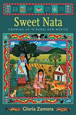 Sweet Nata: Growing Up in Rural New Mexico - Gloria Zamora