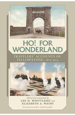 Coperta cărții 'Ho! for Wonderland: Travelers' Accounts of Yellowstone, 1872-1914 - Lee H. Whittlesey'