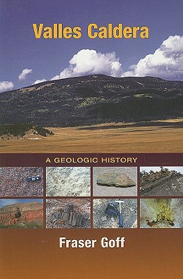 Valles Caldera: A Geologic History - Fraser Goff