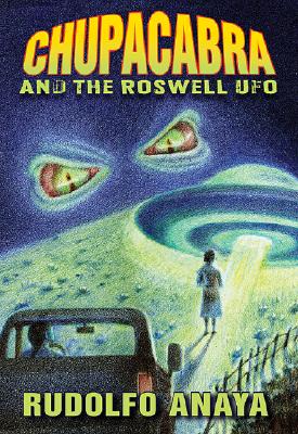 Chupacabra and the Roswell UFO - Rudolfo Anaya