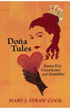 Poza produsului Doña Tules: Santa Fe's Courtesan and Gambler - Mary J. Straw Cook