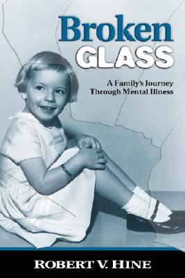 Broken Glass: A Family's Journey Through Mental Illness - Robert V. Hine
