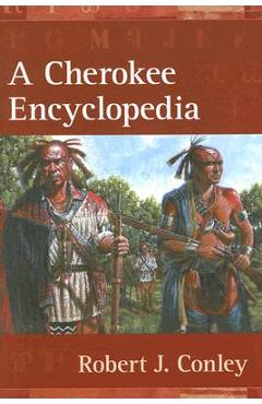 Coperta cărții 'A Cherokee Encyclopedia - Robert J. Conley'