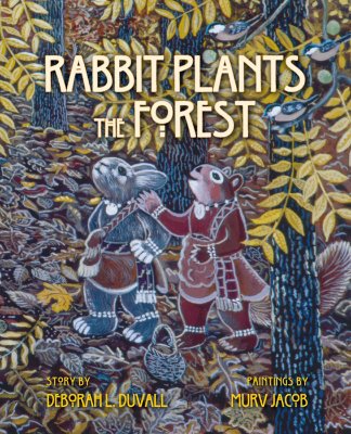 Rabbit Plants the Forest - Deborah L. Duvall