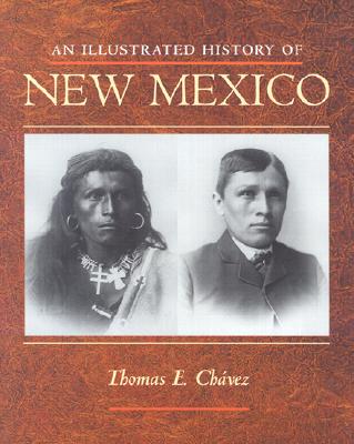 An Illustrated History of New Mexico - Thomas E. Chávez