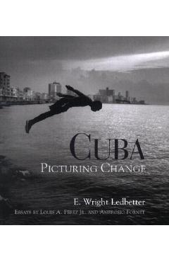 Poza produsului Cuba: Picturing Change - E. Wright Ledbetter