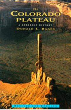 The Colorado Plateau: A Geologic History - Donald L. Baars