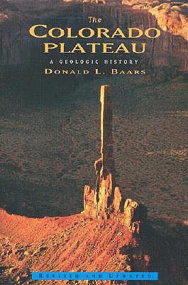 The Colorado Plateau: A Geologic History - Donald L. Baars