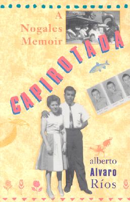 Capirotada: A Nogales Memoir - Alberto Alvaro Ríos