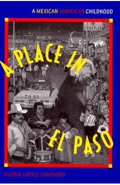Poza produsului A Place in El Paso: A Mexican-American Childhood - Gloria López-stafford