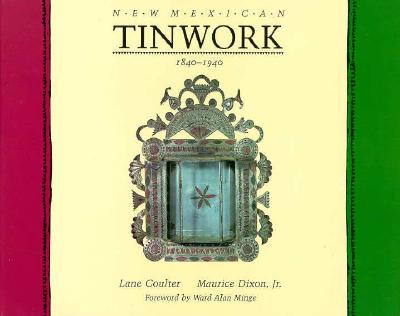 New Mexican Tinwork, 1840-1940 - Lane Coulter