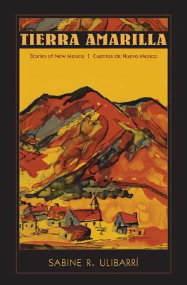 Tierra Amarilla: Stories of New Mexico / Cuentos de Nuevo Mexico - Sabine R. Ulibarrí