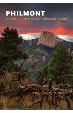 Poza produsului Philmont: A History of New Mexico's Cimarron Country - Lawrence R. Murphy