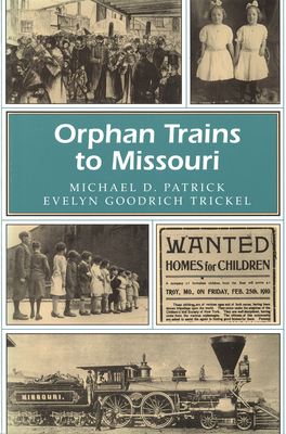 Orphan Trains to Missouri: Volume 1 - Michael D. Patrick
