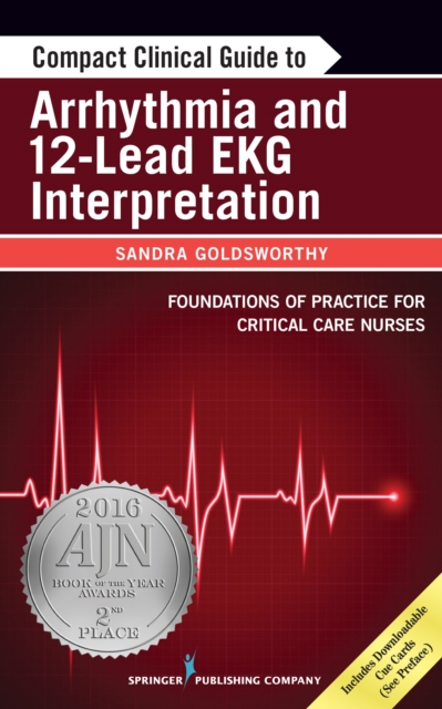 Compact Clinical Guide to Arrhythmia and 12-Lead EKG Interpretation - Sandra Goldsworthy