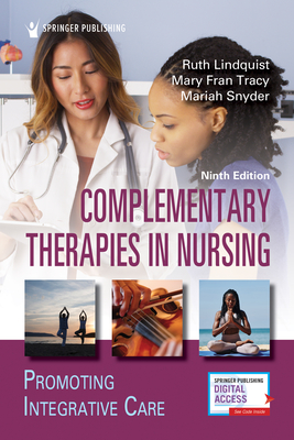 Complementary Therapies in Nursing: Promoting Integrative Care - Ruth Lindquist