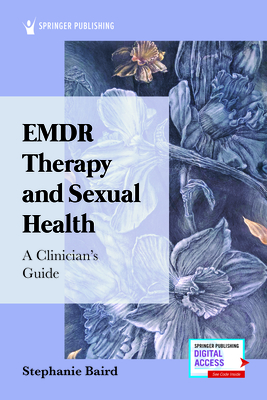 Emdr Therapy and Sexual Health: A Clinician's Guide - Stephanie Baird