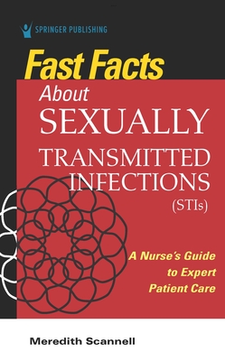 Fast Facts about Sexually Transmitted Infections (Stis): A Nurse's Guide to Expert Patient Care - Meredith Scannell