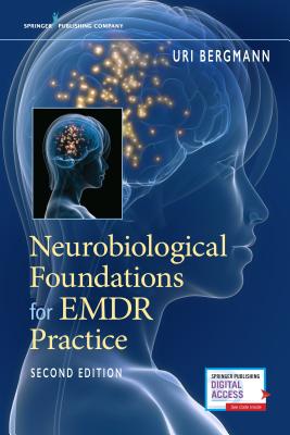 Neurobiological Foundations for Emdr Practice - Uri Bergmann