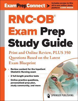 Rnc-Ob(r) Exam Prep Study Guide: Print and Online Review, Plus 350 Questions Based on the Latest Exam Blueprint - Springer Publishing Company
