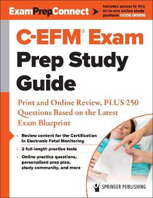 C-Efm(r) Exam Prep Study Guide: Print and Online Review, Plus 250 Questions Based on the Latest Exam Blueprint - Springer Publishing Company