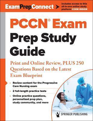 Pccn(r) Exam Prep Study Guide: Print and Online Review, Plus 250 Questions Based on the Latest Exam Blueprint - Springer Publishing Company