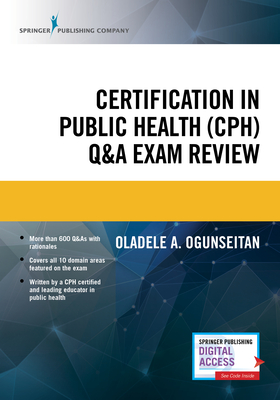 Certification in Public Health (Cph) Q&A Exam Review - Oladele A. Ogunseitan