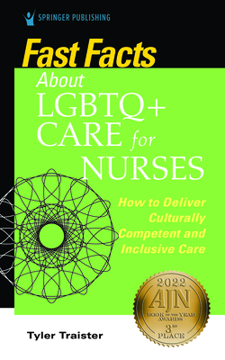 Fast Facts about LGBTQ+ Care for Nurses: How to Deliver Culturally Competent and Inclusive Care - Tyler Traister
