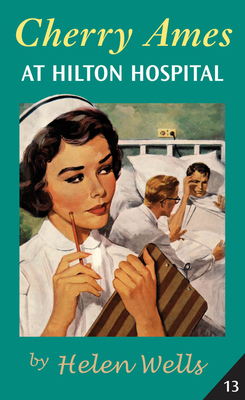 Cherry Ames at Hilton Hospital: Book 13 - Helen Wells