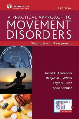 A Practical Approach to Movement Disorders: Diagnosis and Management, Third Edition - Hubert Fernandez