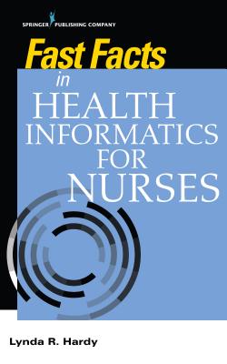 Fast Facts in Health Informatics for Nurses - Lynda R. Hardy