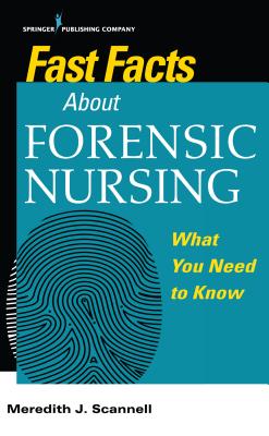 Fast Facts about Forensic Nursing: What You Need to Know - Meredith Scannell