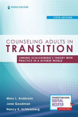 Counseling Adults in Transition, Fifth Edition: Linking Schlossberg's Theory with Practice in a Diverse World - Mary Anderson
