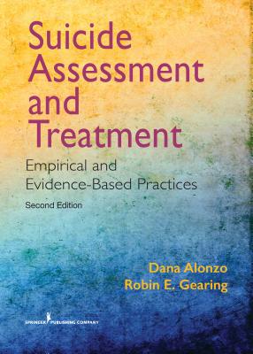 Suicide Assessment and Treatment: Empirical and Evidence-Based Practices - Dana Alonzo