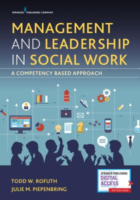 Management and Leadership in Social Work: A Competency-Based Approach - Todd Rofuth