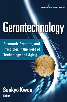 Gerontechnology: Research, Practice, and Principles in the Field of Technology and Aging - Sunkyo Kwon