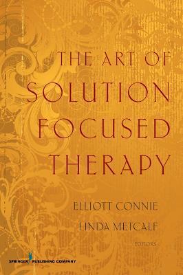 The Art of Solution Focused Therapy - Elliott Connie