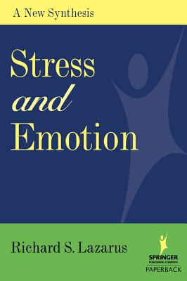 Stress and Emotion: A New Synthesis - Richard S. Lazarus