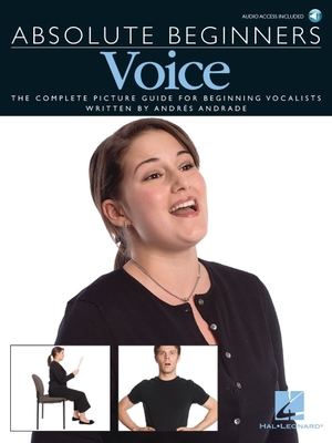 Absolute Beginners - Voice (Book/Online Audio) [With 2 CDsWith Pull Out Chart] - Andres Andrade