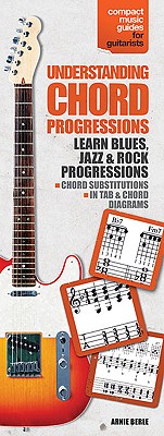 Understanding Chord Progressions for Guitar: Compact Music Guides Series - Arnie Berle