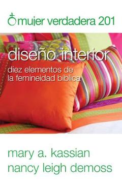 Poza produsului Mujer Verdadera 201: Diseño Interior: Diez Elementos de la Femineidad Bíblica - Nancy Demoss Wolgemuth