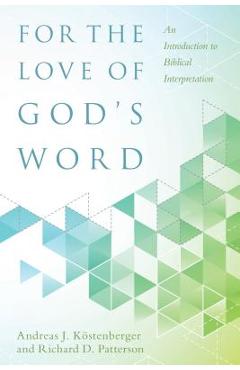 Coperta cărții 'For the Love of God's Word: An Introduction to Biblical Interpretation - Andreas J. K�stenberger'