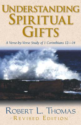 Understanding Spiritual Gifts - Robert L. Thomas