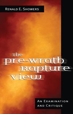 The Pre-Wrath Rapture View - Renald E. Showers