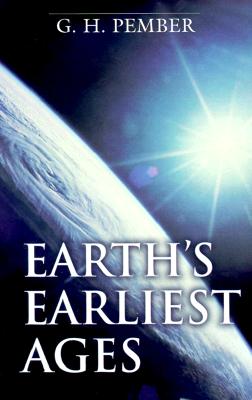 Earth's Earliest Ages - G. H. Pember
