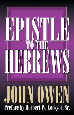 Epistle to the Hebrews - John Owen