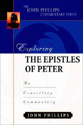 Coperta cărții 'Exploring the Epistles of Peter: An Expository Commentary - John Phillips'