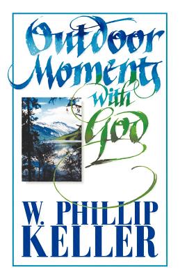 Outdoor Moments with God - W. Phillip Keller