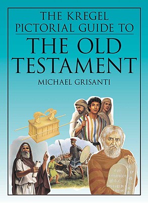 The Kregel Pictorial Guide to the Old Testament - Michael A. Grisanti